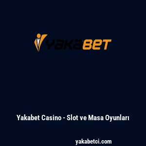 Yakabet Casino - Slot ve Masa Oyunları