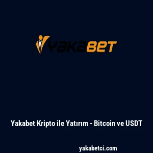 Yakabet Kripto ile Yatırım - Bitcoin ve USDT