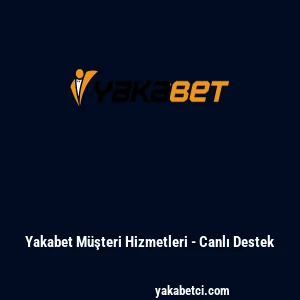Yakabet M&uuml;şteri Hizmetleri - Canlı Destek