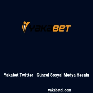 Yakabet Twitter - Güncel Sosyal Medya Hesabı